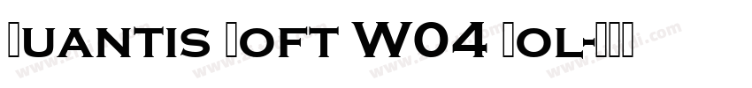 Quantis Soft W04 Bol字体转换 Quantis Soft W04 Bol字体转换